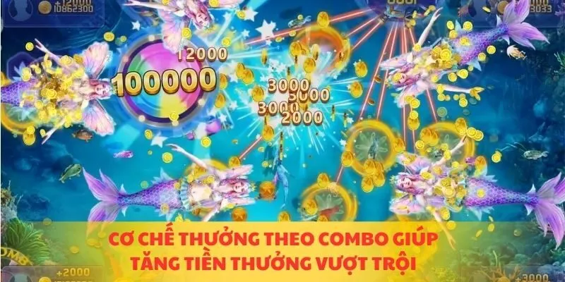 Cơ chế thưởng theo combo giúp tăng tiền thưởng vượt trội