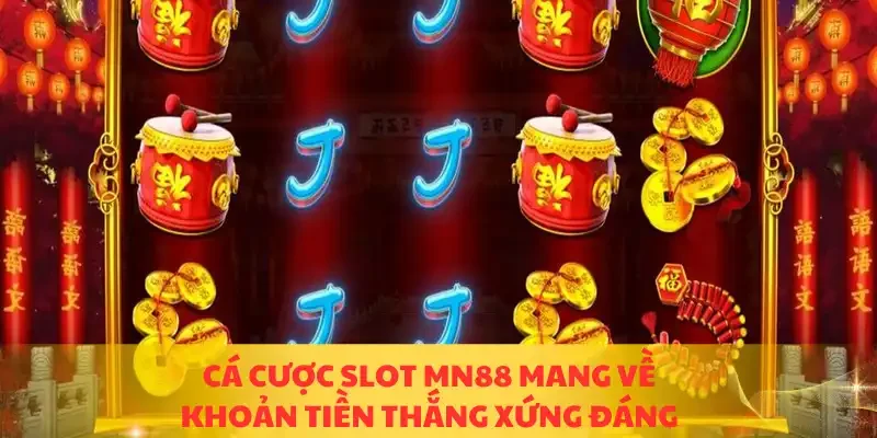 Cá cược slot MN88 mang về khoản tiền thắng xứng đáng