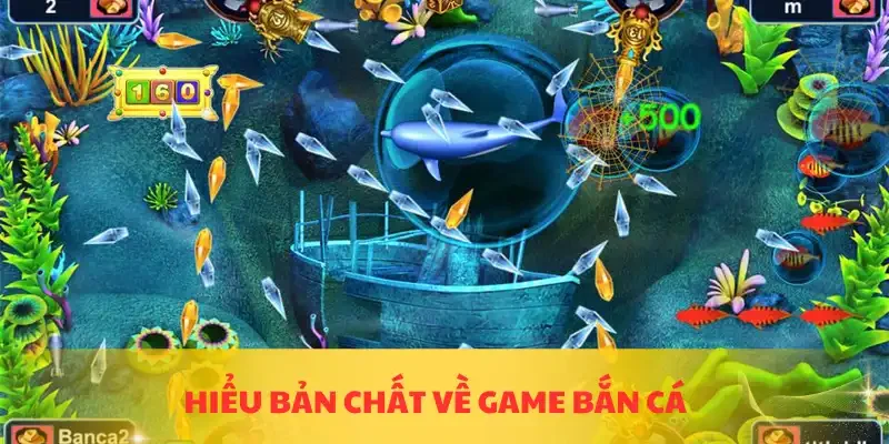 Hiểu bản chất về game bắn cá