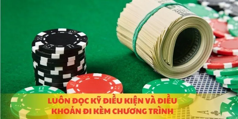 Luôn đọc kỹ điều kiện và điều khoản đi kèm chương trình
