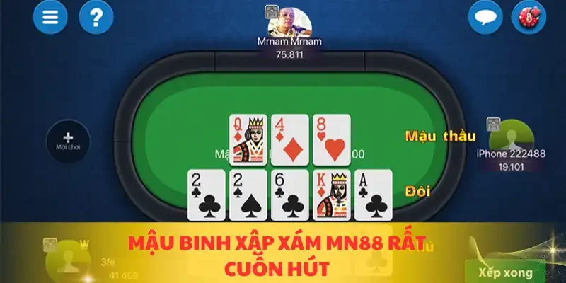 Mậu binh xập xám MN88 rất cuốn hút