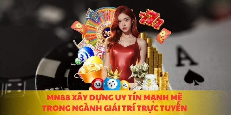MN88 xây dựng uy tín mạnh mẽ trong ngành giải trí trực tuyến