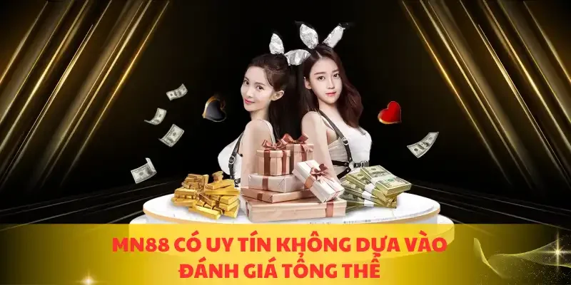 MN88 có uy tín không dựa vào đánh giá tổng thể