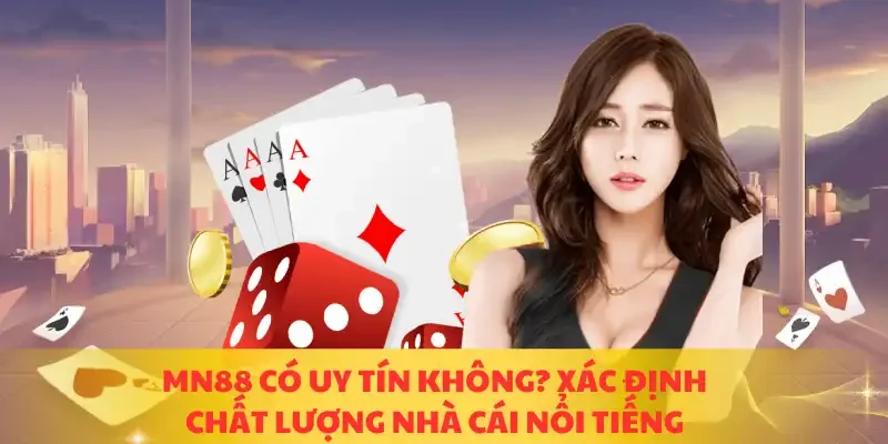 MN88 có uy tín không