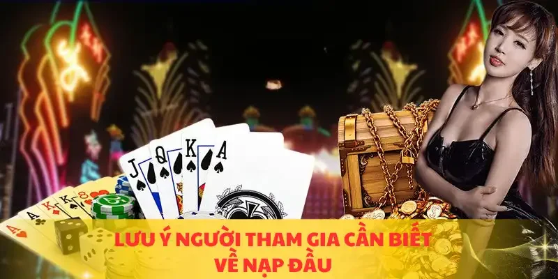Lưu ý người tham gia cần biết về nạp đầu