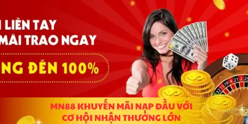 MN88 khuyến mãi nạp đầu