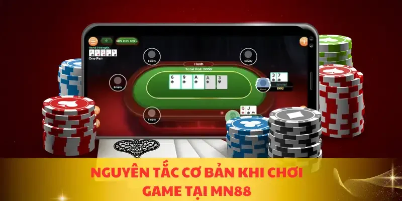 Nguyên tắc cơ bản khi chơi game tại MN88