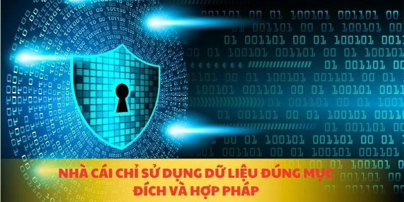 Nhà cái chỉ sử dụng dữ liệu đúng mục đích và hợp pháp