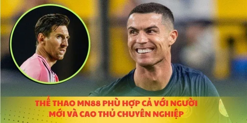 Thể thao MN88 phù hợp cả với người mới và cao thủ chuyên nghiệp