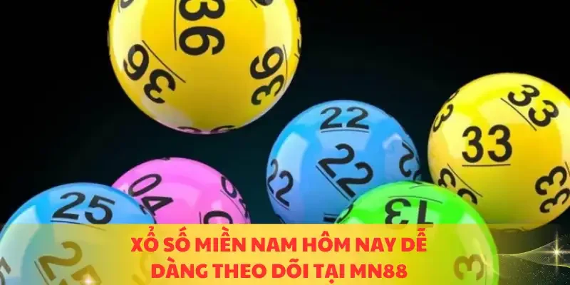 Xổ số miền Nam hôm nay dễ dàng theo dõi tại MN88