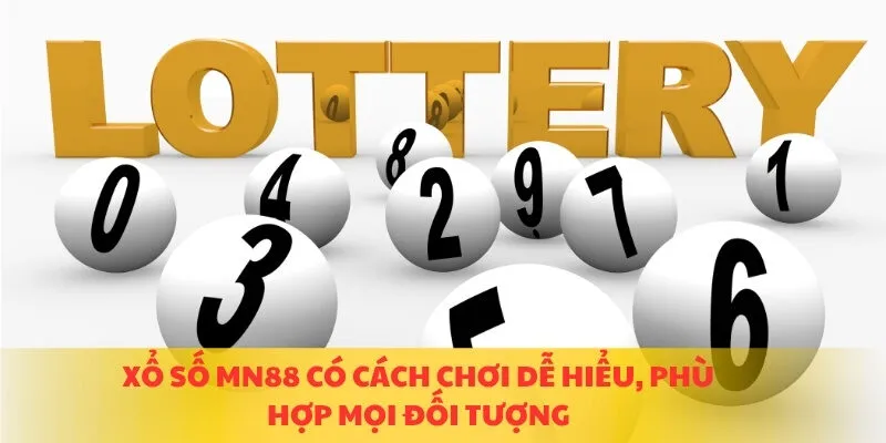 Xổ số MN88 có cách chơi dễ hiểu, phù hợp mọi đối tượng